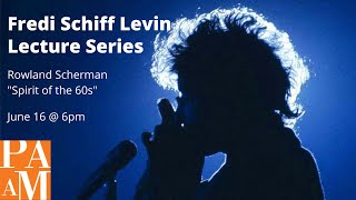 Fredi Schiff Levin Lecture Series: Rowland Scherman and curators on “Spirit of the 60s”