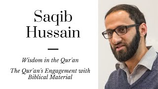 Saqib Hussain: The Qur'an's Engagement with the Bible