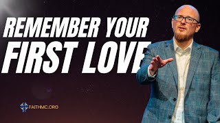 Remember Your First Love-Pastor David Dorn II