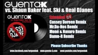 Guenta K vs Shaun Baker ft. Ski & Real DJanes - Pussy DJane (Remix Edition)