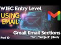 Using Email - IT Users - WJEC Entry Level - Part 10 - GMAIL SECTIONS ("To" | "Subject" | "Body")