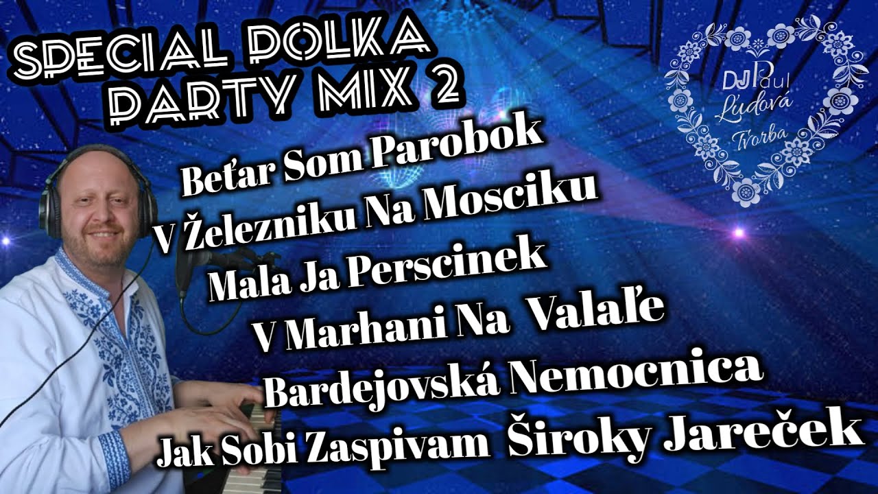 Špeciál Polka Párty Mix 2 - Dj Paul Ľudová Tvorba