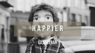 Ed Sheeran - Happier | Lyrics