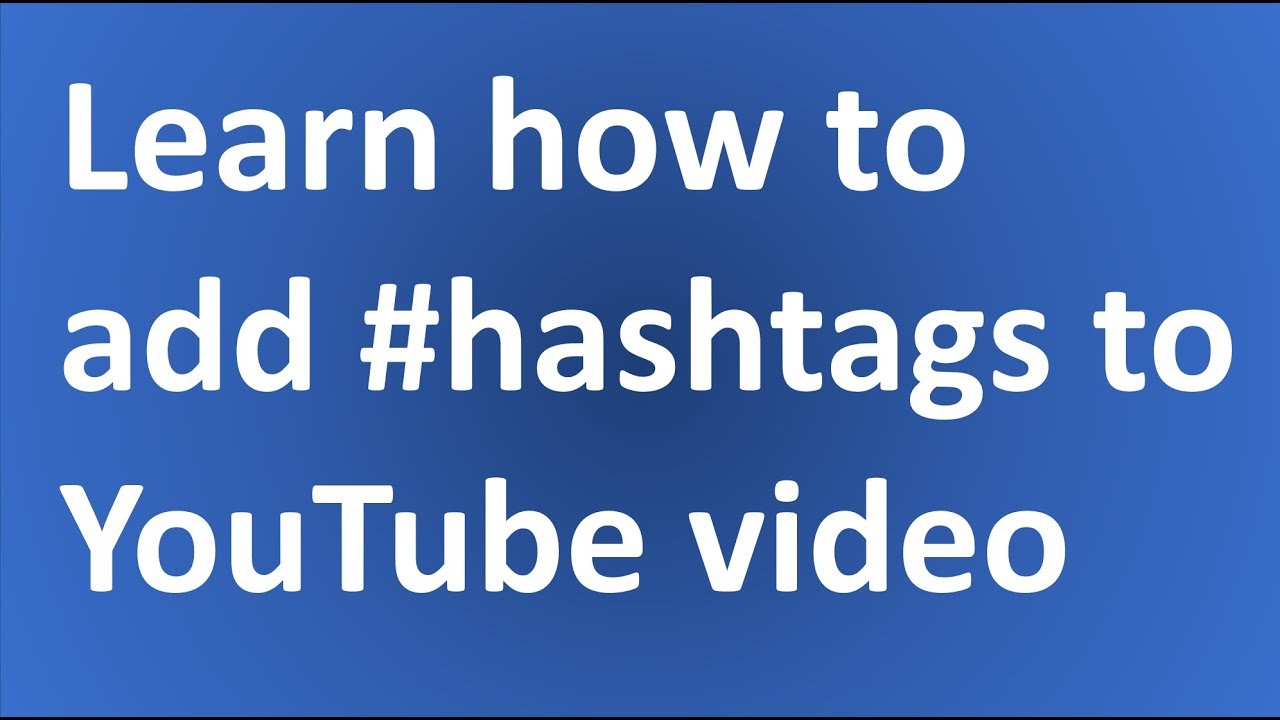 How To Add Hashtag in YouTube Video YouTube