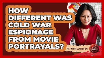 How Different Was Cold War Espionage From Movie Portrayals? - History of Communism