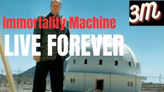 Want to LIVE FOREVER with an Immortality Machine!