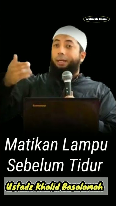 Matikan Lampu Sebelum Tidur || Ustadz Dr. Khalid Basalamah., MA.