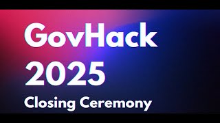 GovHack 2025 Closing Ceremony