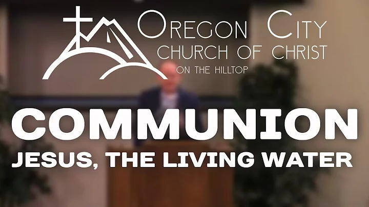 Communion  |  Jesus, The Living Water  |  Allen Be...