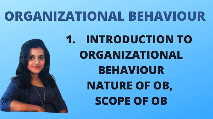 1. Introduction To Organizational Behaviour, Nature & Scope Of OB |OB|