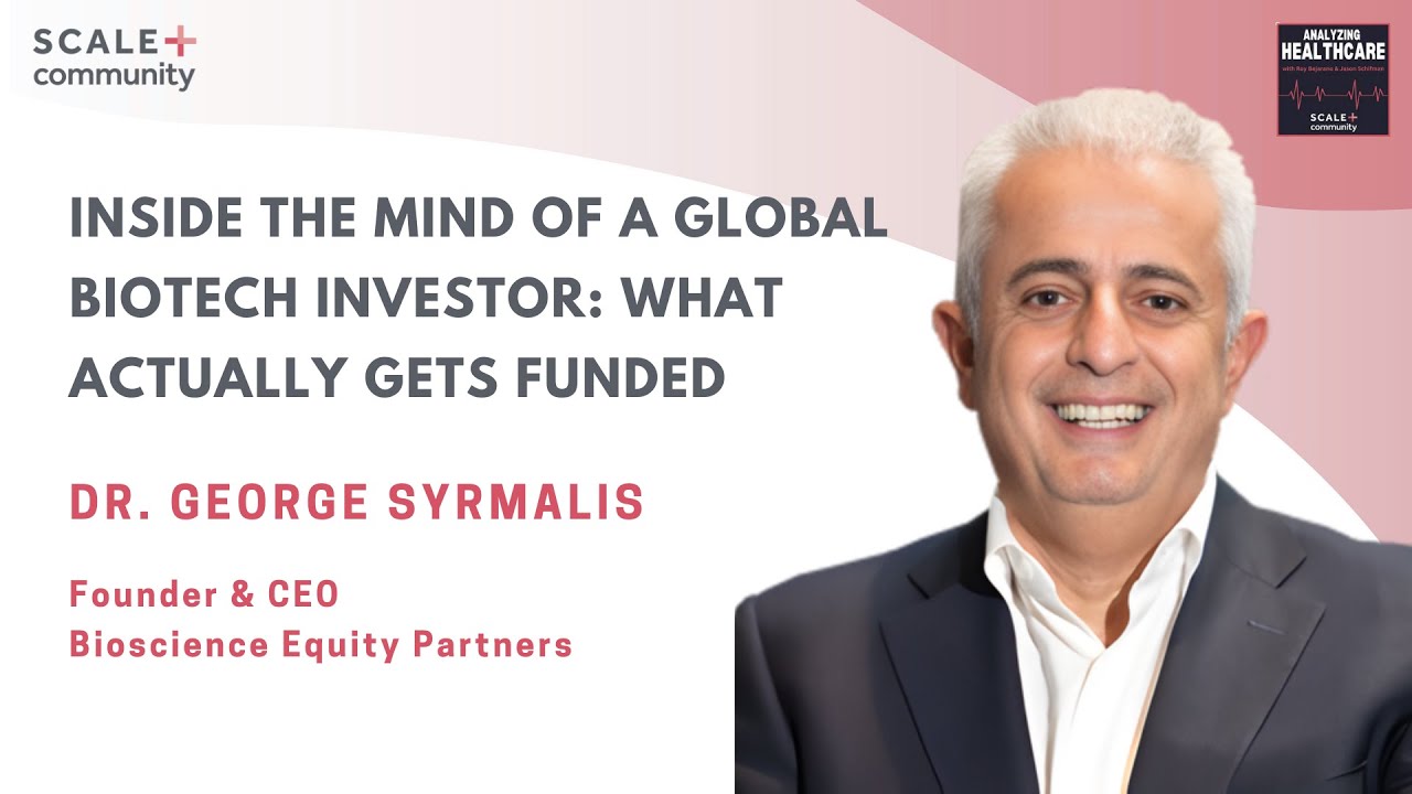 Inside the Mind of a Global Biotech Investor: Dr. George Syrmalis, CEO, Bioscience Equity Partners