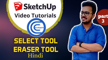 SketchUp Tutorial -3- Select Tool-Eraser Tool/Beginner SketchUp Tutorial-SketchUp Kaise Sikhe?-Hindi