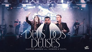 Video thumbnail of "Clayton Queiroz - Deus dos Deus - Feat Jackson e Talita / CLIP OFICIAL"