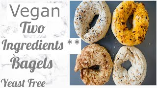 QUICK 2 INGREDIENTS* BAGELS |VEGAN || NO SPECIAL TOOLS OR EQUIPMENT| *Extra Ingredients for Toppings