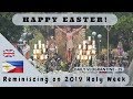 Happy Easter Sunday - Looking Back At Holy Week In THe Philippines 2019
