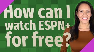 How can I watch ESPN+ for free?