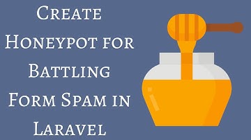 How to Create Honeypot for Battling Form Spam in Laravel