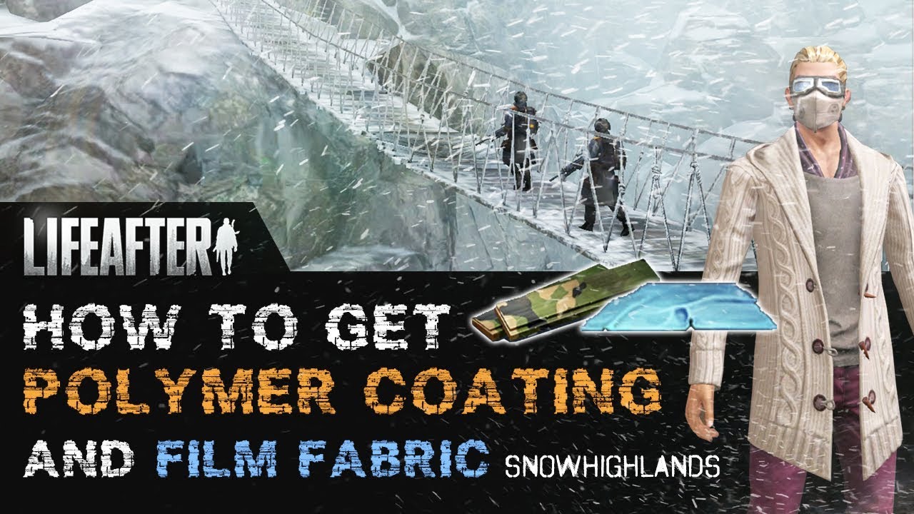 The Lifeafter Guide - How to get Polymer Coating and Film Fabric in  Snowhighlands - 