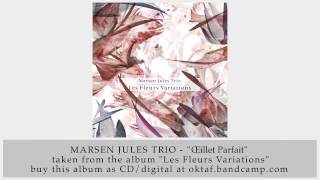 Marsen Jules Trio - Œillet Parfait (from Les Fleurs Variations)