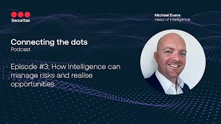 Connecting the dots #3 | How Intelligence can manage risks and realise opportunities (Podcast)