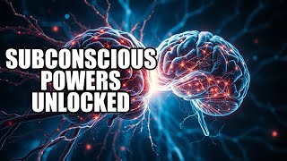 Unlocking the Hidden Powers of Your Subconscious Mind