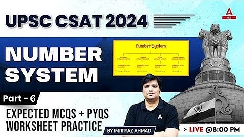 CSAT Maths CSAT Number System Class for UPSC 2024-25 By Imtiyaz Sir #7