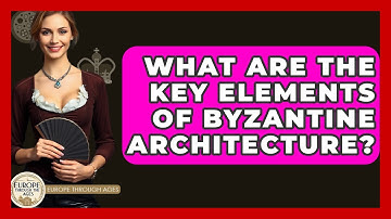 What Are The Key Elements Of Byzantine Architecture? - Europe Through the Ages