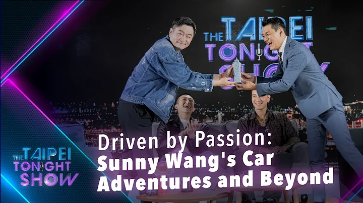 Actor Sunny Wang Talks Fast Cars, Creating Content and Community｜The Taipei Tonight Show - DayDayNews