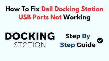 How To Fix Dell Docking Station USB Ports Not Working