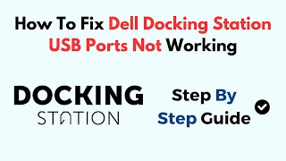 How To Fix Dell Docking Station USB Ports Not Working