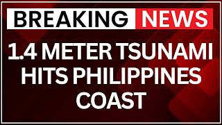 Tsunami Waves Up to 1.4m Hit Philippines Coast After Powerful Pacific Earthquake | Latest News
