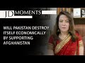Will Pakistan Destroy itself Economically by Supporting Afghanistan - Arzoo Kazmi and Sanjay Dixit