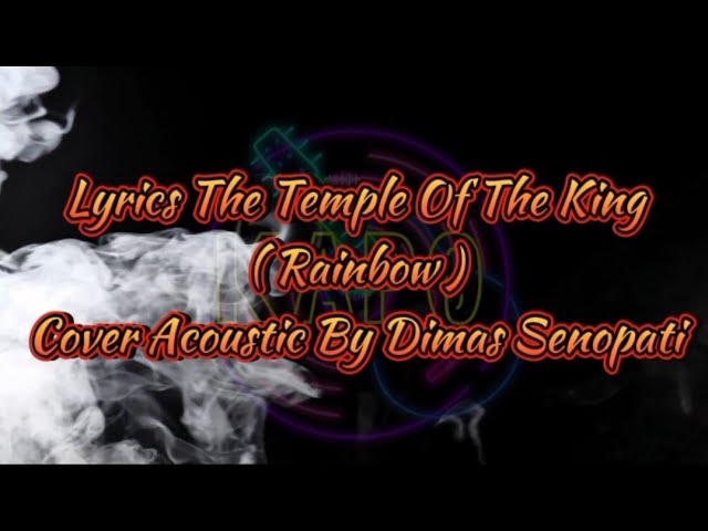 Lyrics The Temple Of The King ( Rainbow ) Cover Acoustic By Dimas Senopati class=