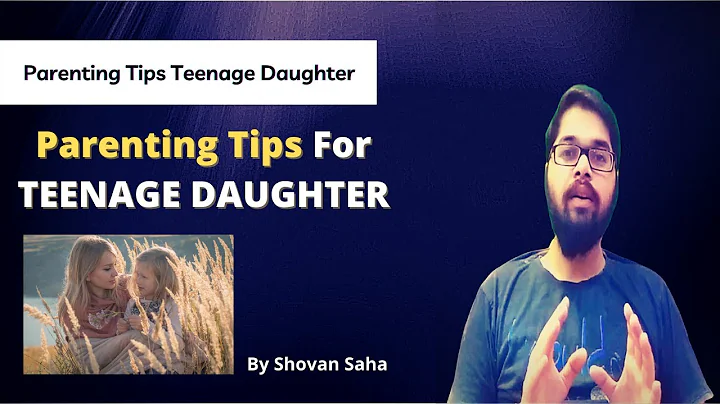 Parenting tips: Teenage Daughter | How to raise your daughter - By Shovan Saha