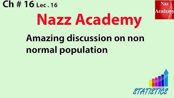 Amazing discussion on non normal population ch 16 lec 16