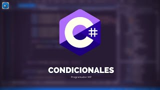 24. Programación en C# || Condicionales || Sentencia IF e IF - ELSE