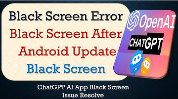 How to Fix ChatGPT App Black Screen Error | After Android Update | Problem Solved in Android