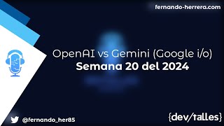 DevTalles podcast  164: OpenAI vs Gemini  Semana 20 del 2024