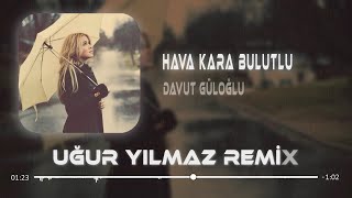 Davut Güloğlu - Hava Kara Bulutlu Yine Yağmur Yağıyor ( Uğur Yılmaz Remix ) Yalan Mı ? Resimi