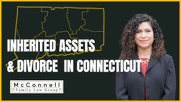 Inherited Assets and Divorce in Connecticut