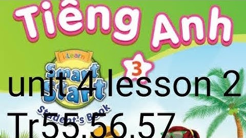 tiếng anh lớp 3 unit 4 home lesson 2 trang 55 56 57 i-learn smart start studentsbook 