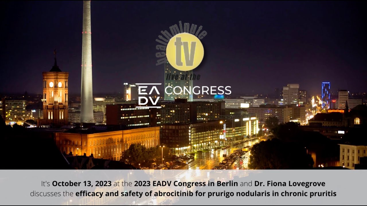 EADV 2023 Day 3 Evening: Abrocitinib for Prurigo Nodularis in Chronic Pruritis