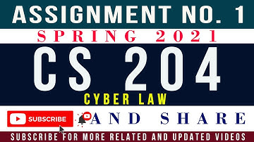 CS204 Assignment 1 Solution Spring 2021 | CS204 – Cyber Law