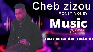 Cheb Zizou( Money Money - أنا الكاوي و نتا بدواك ما داوي ) - Live 2022_ Remix Dj