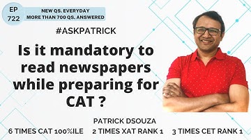 Is it mandatory to read newspapers while preparing for CAT? | AskPatrick | Patrick Dsouza