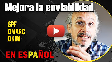 📬Mejora la enviabilidad de tu e-mail. Configurando DKIM, SPF, DMARC
