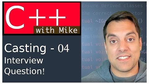 C++ Casting - Part 4 - static_cast vs dynamic_cast (Interview Question) Ep. 95