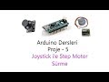 Arduino Dersleri Proje-5 Joystick ile Step Motor Sürme