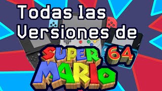 Todas las versiones de "super mario 64" explicadas| Proxity 64