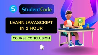 Learn JavaScript in 1 Hour - Course Conclusion